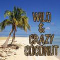 Wild & Crazy Coconut